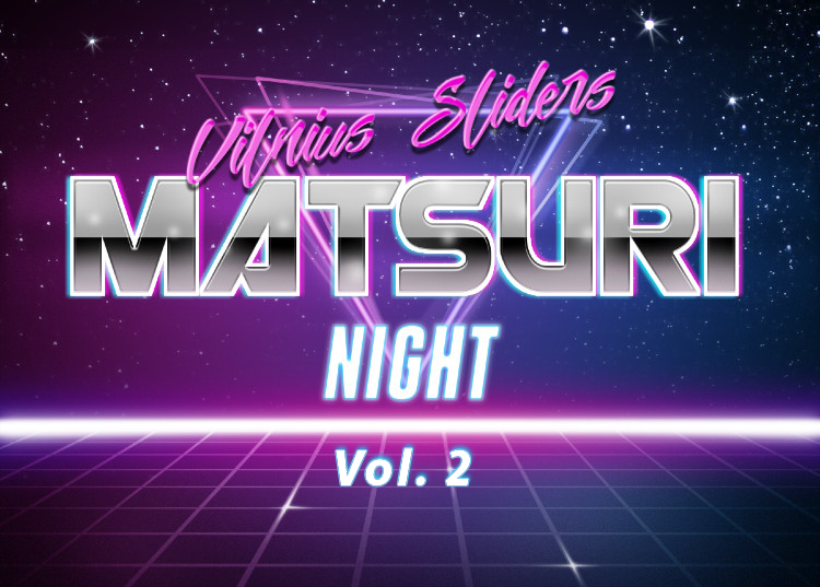 VilniusSliders Night Matsuri Vol.2